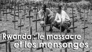 crime contre l'humanite Rwanda le massacre et les mensonges